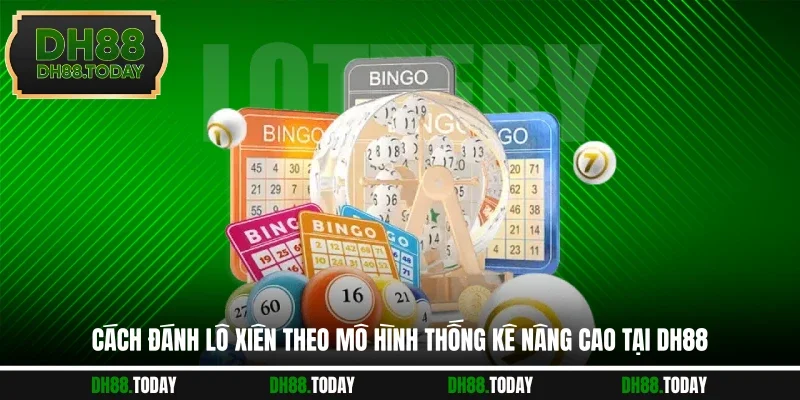 Cách Đánh Lô Xiên Khoa Học Đạt Hiệu Quả Lâu Dài Tại DH88 Cách đánh lô xiên theo mô hình thống kê nâng cao tại DH88