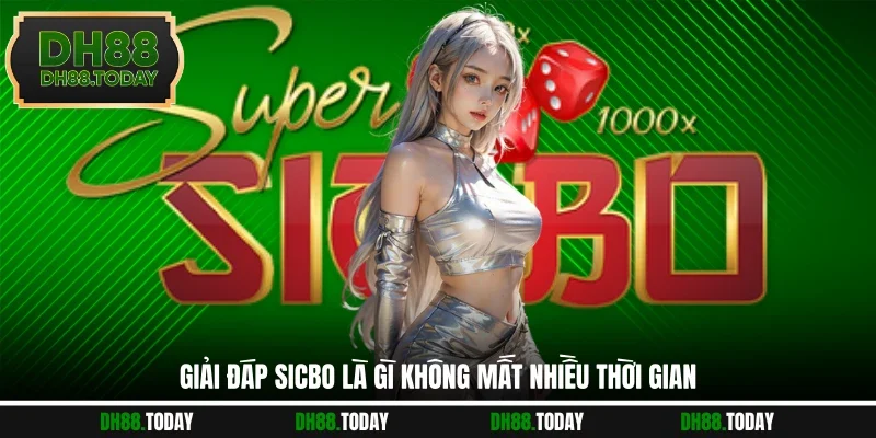 Sicbo Là Gì? Giải Đáp Luật Chơi Cùng Mẹo Cược Thắng Lớn Giải đáp Sicbo là gì không mất nhiều thời gian