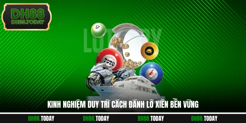 Cách Đánh Lô Xiên Khoa Học Đạt Hiệu Quả Lâu Dài Tại DH88 Kinh nghiệm duy trì cách đánh lô xiên bền vững